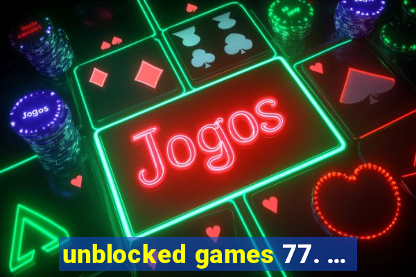 unblocked games 77. ...